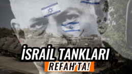 İsrail Tankları Refah Kentinin Merkezine Girdi!