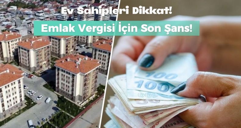Ev Sahipleri Dikkat! Vergi Ödemelerinde Bugün Son Gün