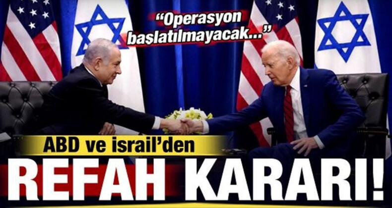 ABD ve İsrail’den Refah Kararı! ‘Operasyon Başlatılmayacak’ İddiası