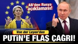 AB’den Flaş Rusya Açıklaması! Von der Leyen, Putin’e Şart Koşup Çağrı Yaptı
