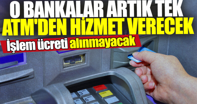 7 Kamu Bankası, Tek ATM’den Masrafsız Hizmet Verecek
