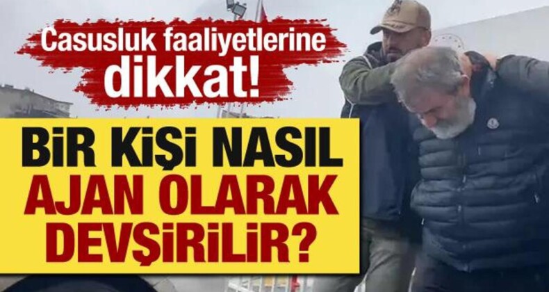 Casusluk Faaliyetlerine Dikkat! Bir Kişi Nasıl Ajan Olarak Devşirilir?
