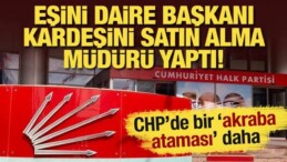 CHP’li Belediyede Bir ‘Akraba Ataması’ Daha: Eşini Daire Başkanı, Kardeşini Müdür Yaptı!