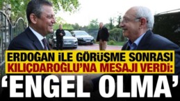 Erdoğan ile Görüşme Sonrası Özgür Özel’den Kılıçdaroğlu’na ‘Engel Olma’ mesajı!