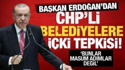 Erdoğan’dan CHP’li Belediyelere İçki Tepkisi
