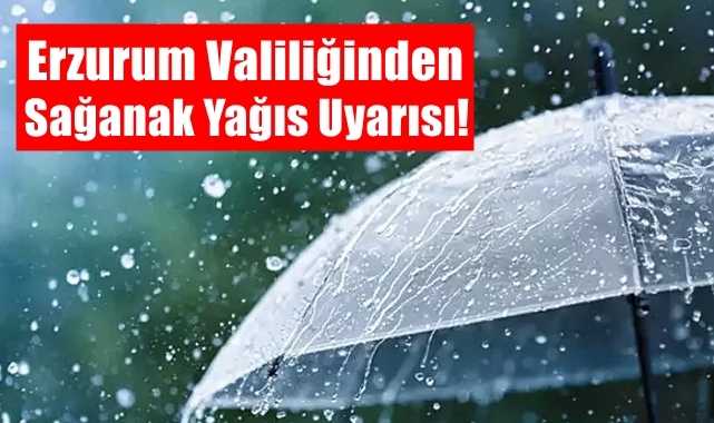 Erzurum ve Çevresinde Dört Gün Sürecek Sağanak Yağışlar İçin Meteoroloji’den Uyarı!