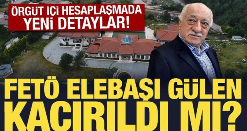‘FETÖ Elebaşı Kaçırıldı’ İddiası: Örgüt İçi Hesaplaşmada Yeni Detaylar!