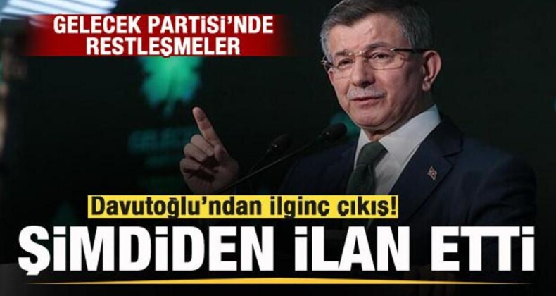 Gelecek Partisi’nde Restleşmeler! Davutoğlu’ndan İlginç Çıkış: Şimdiden İlan Etti