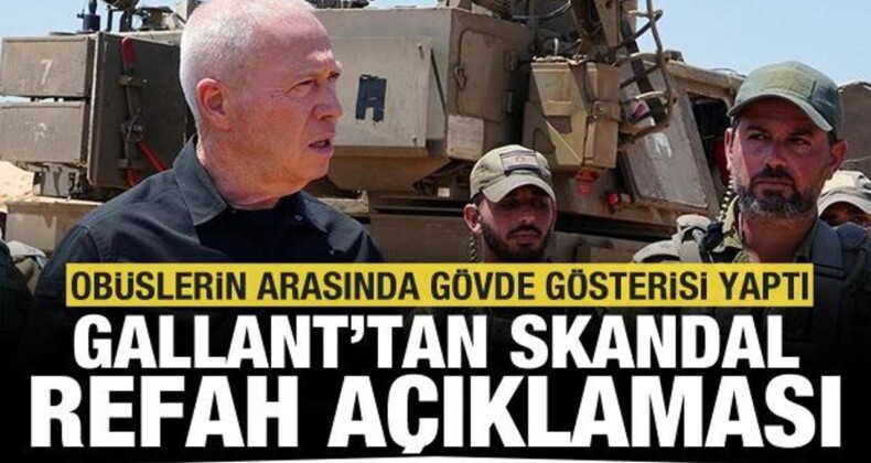 İsrail Savunma Bakanı Gallant’tan Refah Hakkında Skandal Açıklama