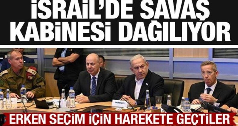 İsrail’de Savaş Kabinesi Dağılıyor! Erken Seçim için Harekete Geçildi