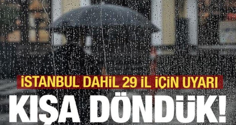 Kışa Döndük! İstanbul Dahil 29 İl İçin Meteoroloji’den Uyarı!
