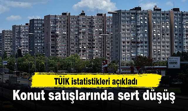 Türkiye’de Konut Satışları Üç Yılın En Düşük Seviyesine İndi