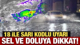 Meteoroloji’den 18 ile son dakika uyarısı: Sel ve doluya dikkat!