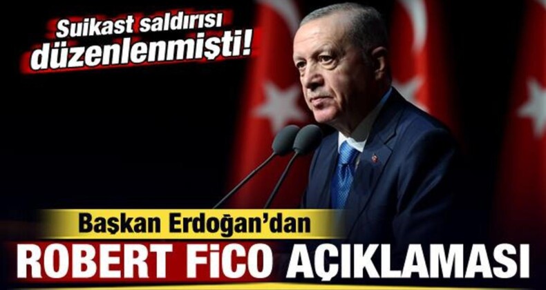 Suikast Düzenlenmişti! Cumhurbaşkanı Erdoğan’dan Robert Fico Açıklaması