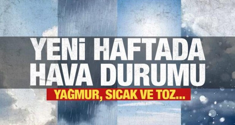 Yeni Haftada Hava Durumu Raporu: Yağmur, Sıcak ve Toz Taşınımı