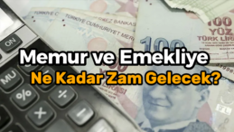 Memur ve Emekliye Ne Kadar Zam Gelecek? İşte Beklentiler