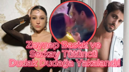 Zeynep Bastık ve Serkay Tütüncü Dudak Dudağa Yakalandı!