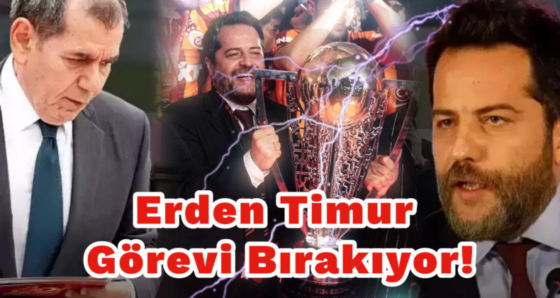 Galatasaray’da Şok Ayrılık! Erden Timur Görevi Bırakıyor