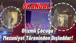 Skandal! Öğretmen Otizmli Çocuğu Mezuniyet Töreninden Dışladılar!