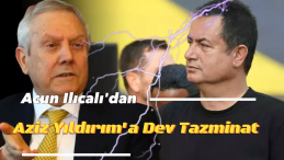 Acun Ilıcalı’dan Aziz Yıldırım’a 10 Milyon TL’lik Tazminat Davası
