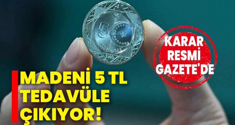 Karar Resmi Gazete’de: 5 TL’lik Madeni Paralar Tedavülde!
