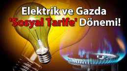 Elektrik ve Doğalgazda ‘Sosyal Tarife’ Dönemi Başlıyor