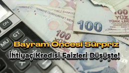 İhtiyaç Kredilerinde Faizler Yüzde 4,5’in Altına İndi: Bayram Öncesi Sürpriz