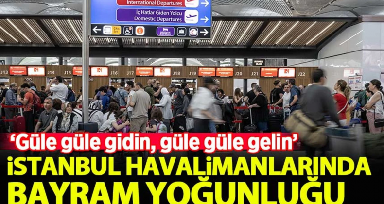 İstanbul’daki Havalimanlarında Kurban Bayramı Yoğunluğu