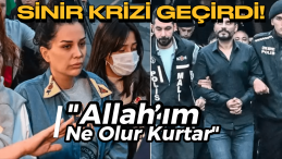 Dilan Polat İkinci Kez Hakim Karşısında: Sinir Krizi Geçirdi