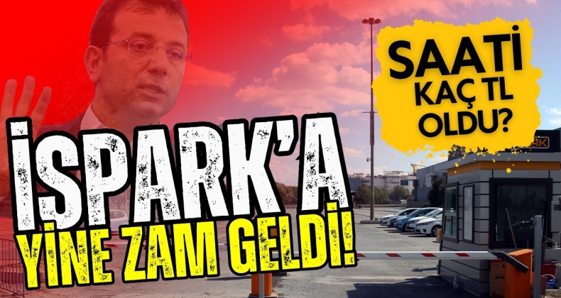 İSPARK Ücretlerine Yüzde 35’e Varan Zam!