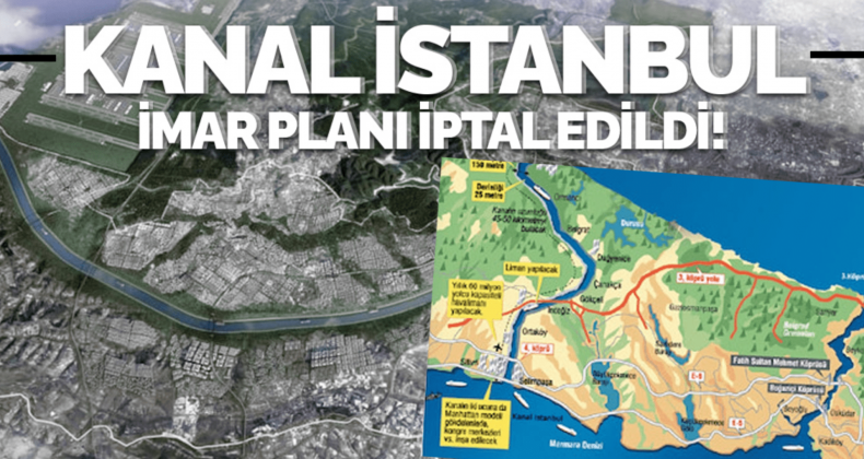 Kanal İstanbul İmar Planı İptal Edildi