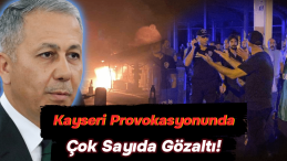 Yerlikaya: 474 Gözaltı, Suriyelilere Yönelik Provokasyonlar!