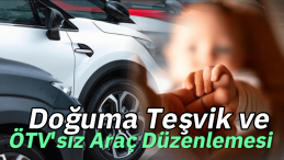Doğuma Teşvik İçin Yeni Adımlar: ÖTV’siz Araç Düzenlemesi Gündemde