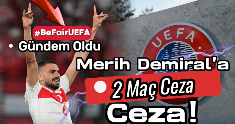 UEFA’dan Skandal Karar: Merih Demiral’a 2 Maç Ceza!