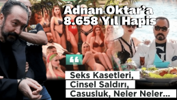 Adnan Oktar’ın 8.658 Yıllık Cezası Onandı: Seks Kasetleri, Cinsel Saldırı, Casusluk ve Daha Fazlası