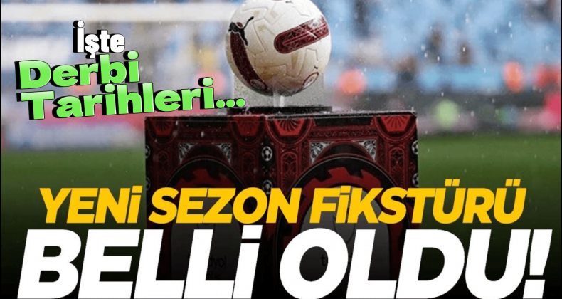 Süper Lig’de Yeni Sezon Fikstürü Belli Oldu