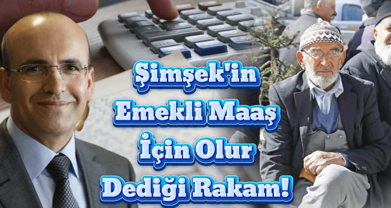 En Düşük Emekli Maaşı Ne Kadar Olacak? Şimşek Onay Verdi