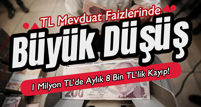 Mevduat Faizlerinde Şok Düşüş: 1 Milyon TL’de Aylık 8 Bin TL Kayıp!