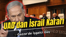 Uluslararası Adalet Divanı’ndan İsrail Kararı: Gazze’de İşgalci Güç