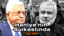 Haniye’nin Suikastında Şok İddia: Türkiye’ye Mesaj mı?