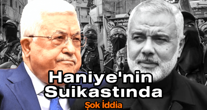 Haniye’nin Suikastında Şok İddia: Türkiye’ye Mesaj mı?