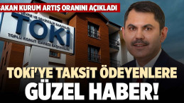 Bakan Kurum’dan Müjde: TOKİ Taksitlerinde Ödeme Kolaylığı!