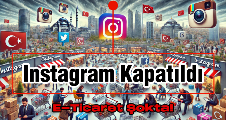 Instagram Erişim Engeli E-Ticareti Felç Etti!