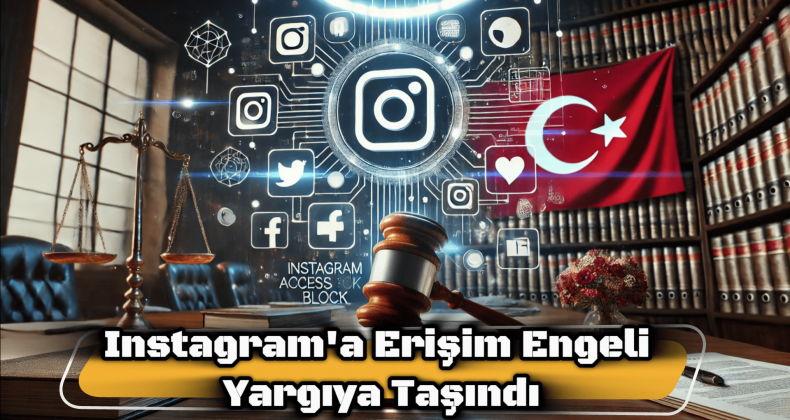 Instagram’a Erişim Engeli Yargıya Taşınıyor: BTK’ya Dava!
