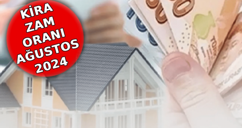 2024 Ağustos Ayı Kira Zam Oranı Açıklandı