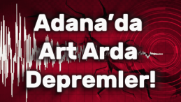 Adana’da Art Arda 3 Deprem: Halk Sokaklara Döküldü!