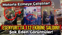 Esenyurt’ta 112 Ekibine Vahşi Saldırı: Motorla Ezme Girişimi!