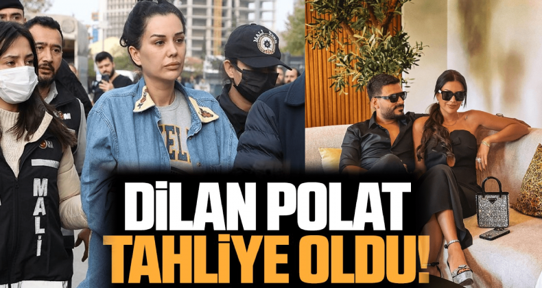 Dilan Polat Tahliye Edildi!