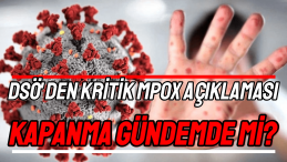DSÖ’den Kritik Mpox Açıklaması: Kapanma Gündemde Mi?