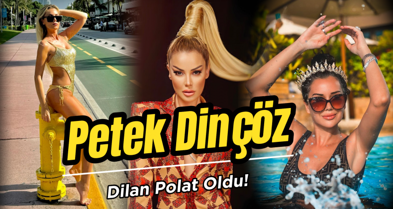 Petek Dinçöz’den Şaşırtan Değişim: Dilan Polat’a Benzetildi!